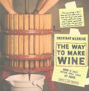 The Way to Make Wine How to Craft Superb Table Wines at Home by 