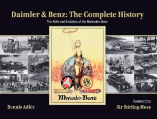 Daimler and Benz The Complete History   The Birth and Evolution of the 