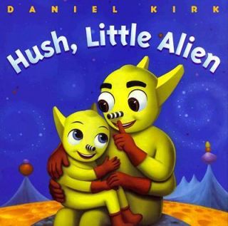 Hush, Little Alien by Daniel Kirk 1999, Hardcover
