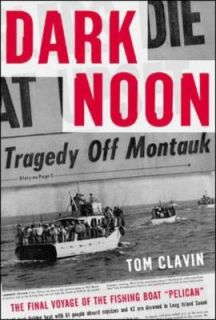 Dark Noon The Final Voyage of the Fishing Boat Pelican by Tom Clavin 