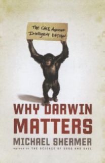 Why Darwin Matters The Case Against Intelligent Design by Michael 