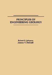 Principles of Engineering Geology by Jerome V. DeGraff and Robert B 