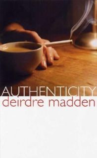 Authenticity by Deidre Madden and Diedre Madden 2005, Paperback