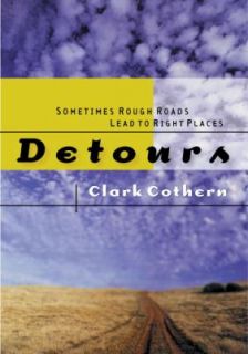 Detours Sometimes Rough Roads Lead to Right Place by Clark Cothern 