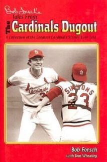 Bob Forschs Tales from the Cardinals Dugout by Bob Forsch and Tom 