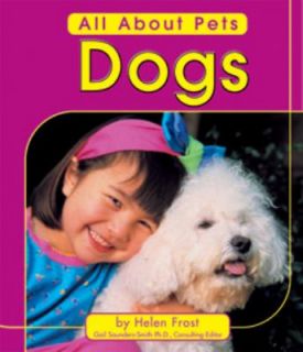 Dogs All about Pets by Helen Frost 2000, Hardcover