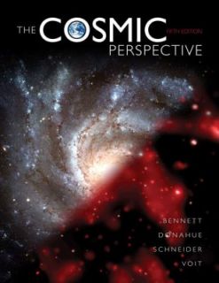 The Cosmic Perspective by Bennett, Donahue, Voit and Schneider 2007 