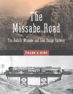 The Missabe Road The Duluth, Missabe and Iron Range Railway by Frank 