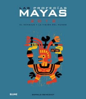 Las profecias Mayas 2012 El mensaje y la vision del Mundo by Gerald 