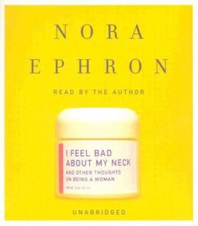 Feel Bad about My Neck And Other Thoughts on Being a Woman by Nora 