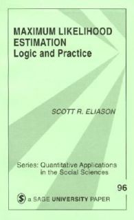 Maximum Likelihood Estimation Logic and Practice Vol. 96 by Scott R 