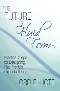   Flat, Flexible Organizations by Ord Elliott 2009, Paperback