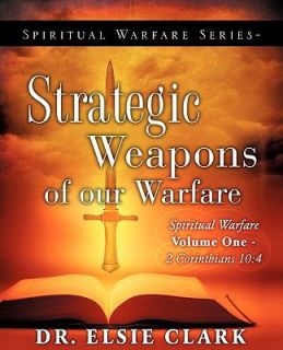Strategic Weapons of Our Warfare by Elsie Clark 2009, Paperback