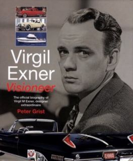Virgil Exner, Visioneer The Official Biography of Virgil M. Exner 