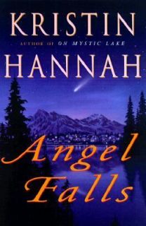 Angel Falls by Kristin Hannah 2000, Hardcover