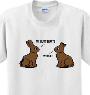 Butt Hurts Funny Saying Chocolate Bunnies Witty Humor Offensive T 