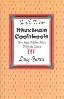 South Texas Mexican Cookbook by Lucy M. Garza 1982, Hardcover