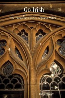   Go Irish The Purgatory Diaries Of Jason Miller by 