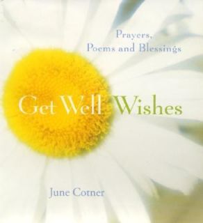 Get Well Wishes Prayers, Poems to Wish You Well by June Cotner 2000 
