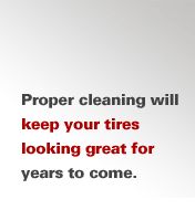 Proper cleaning of you tires will keep your carl looking great for 