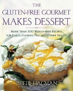 The Gluten Free Gourmet Makes Dessert More Than 200 Wheat Free Recipes 