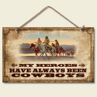 Western Lodge Cabin Decor ~My Heroes Have Always Been Cowboys~ Wood 
