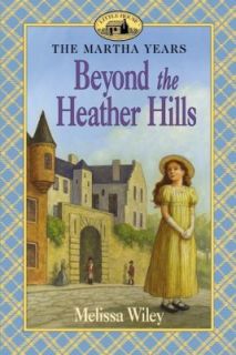 Beyond the Heather Hills by Melissa Wiley 2003, Paperback