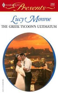 The Greek Tycoons Ultimatum the Greek Tycoons by Lucy Monroe 2003 