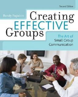 Creating Effective Groups The Art of Small Group Communication by 