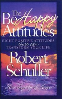 The Be Happy Attitudes by Robert H. Schuller 1997, Hardcover
