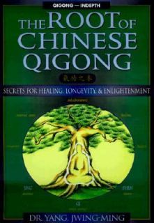 The Root of Chinese Qigong Secrets for Health, Longevity and 