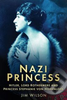 Nazi Princess Hitler, Lord Rothermere and Princess Stephanie von 