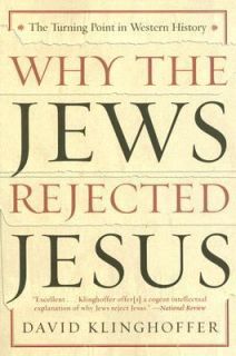 Why the Jews Rejected Jesus The Turning Point in Western History by 