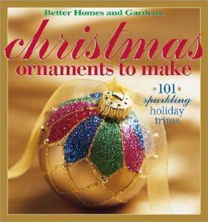 Christmas Ornaments to Make 101 Sparkling Holiday Trims 2002 