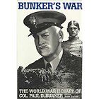 Bunkers War The World War II Diary of Col. Paul D. Bunker by Keith A 