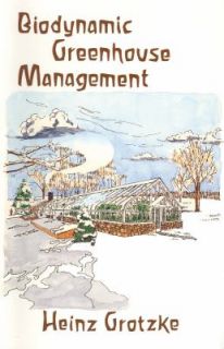 Biodynamic Greenhouse Management by Heinz Grotzke 1990, Paperback 
