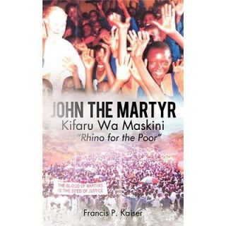 NEW John the Martyr Kifaru Wa Maskini   Francis P. Kaiser, P. Kaiser