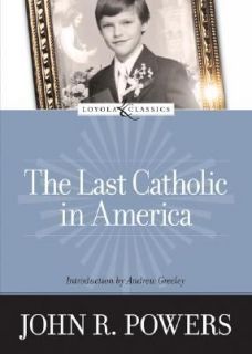 The Last Catholic in America by John R. Powers 2005, Paperback