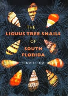   Tree Snails of South Florida by Henry T. Close 2000, Hardcover