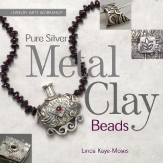   Silver Metal Clay Beads by Linda Kaye Moses 2009, Hardcover