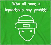   Seen a Leprechaun T Shirt funny youtube video tee Alabama st patricks