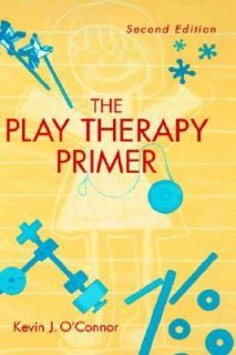 The Play Therapy Primer by Kevin J. OConnor 2000, Hardcover, Revised 