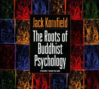 The Roots of Buddhist Psychology by Jack Kornfield 1995, Cassette 