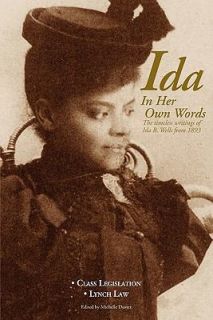Ida in Her Own Words The Timeless Writings of Ida B. Wells From 1893 