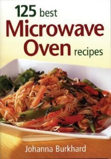 125 Best Microwave Oven Recipes by Johanna Burkhard 2004, Paperback 
