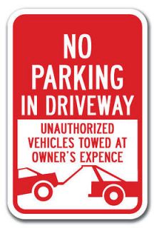 No Parking In Driveway Unauthorized Vehicles Towed Sign 12x18 Hvy 