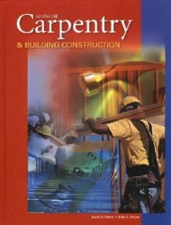 Carpentry and Building Construction by Mark D. Feirer and John L 