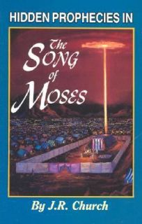   Prophecies in the Song of Moses by J. R. Church 2003, Paperback