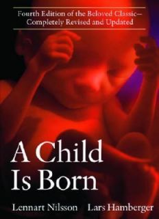 Child Is Born by Lennart Nilsson 2003, Hardcover, Revised