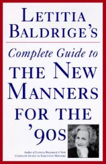 Letitia Baldriges Complete Guide to the New Manners for The 90s A 